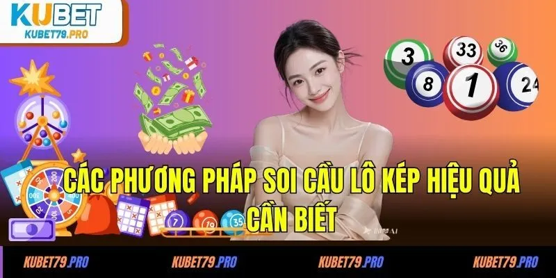 Các phương pháp soi cầu lô kép hiệu quả cần biết