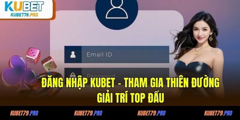 Đăng nhập KUBET trên website đơn giản, thuận tiện